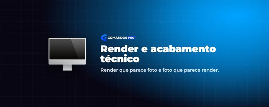 Render e acabamento técnico